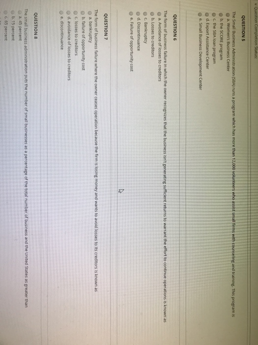 QUESTION5 e b.the sCORE program QUESTION 6 e b. Losses to creditors o e. Failure of opportunity cost QUESTION 7 o b. failure