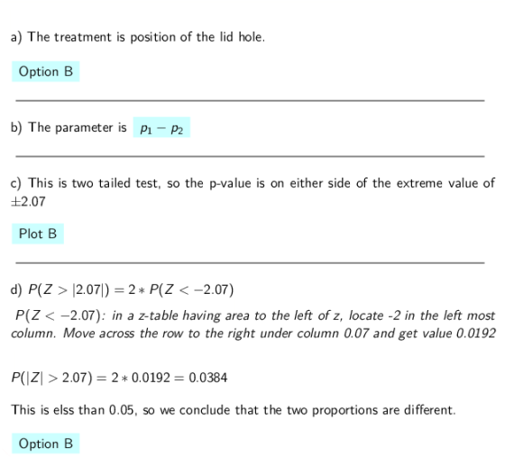 a The treatment is position of the lid hole Option B b) The parameter is P P2 c) This is two tailed test, so the p-value is o