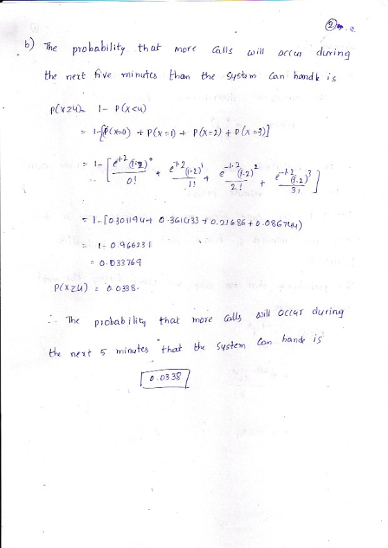 b)probability that mor allocu duving the net ve miuts than the Sysa m can handk is I2 1 t 0.6623 I O. D33 76 The probab ihty