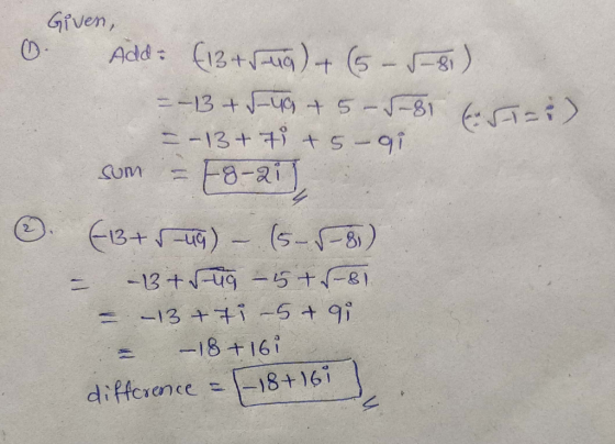 0 ) Given, Add: (13trua) + (5 – 5-81). = -13 +54 +5-5-81 -- 13 + 7 +5 - gi som = F8-2i 613+-ug) - (5--80) = -13+ nug - 55+7-8