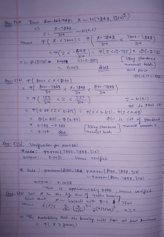 - 310 Anssia Since & N/7A81 X = N(7848, (310) 2) =) X-7848 N10,1) 2= 310 Hence P(X L1000) = P x-7848 < 7000-78481 310 310 ) =