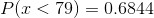 Pr < 79) = 0.6844