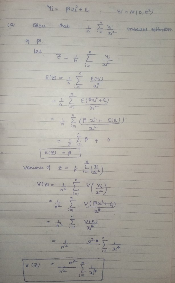 Vi Brit Ei - Ein N(0,0) Show that It AM tnbaised es Heater of B E(Z) = EA E (P2 +0 E (ß + Ele:)) ECZJ = B Variance of z= Vezi