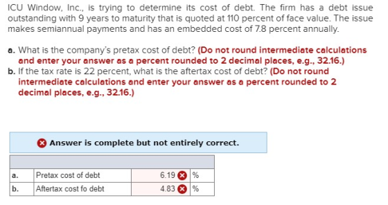 ICU Window, Inc., is trying to determine its cost of debt. The firm has a debt issue outstanding with 9 years to maturity tha