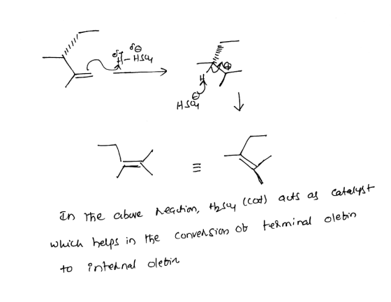 Hosen HSOU J 7 . (cat) acts as Catalyst in reaction, Heru the above terminal oletin the conversion of which helps in to inted