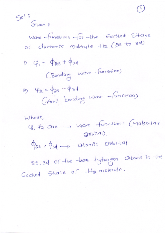 Sol: Given: wave functions for the excited State of diatomic molecule ta (as to 30) 14, - tas + $34 (Bonding Wave function) 2