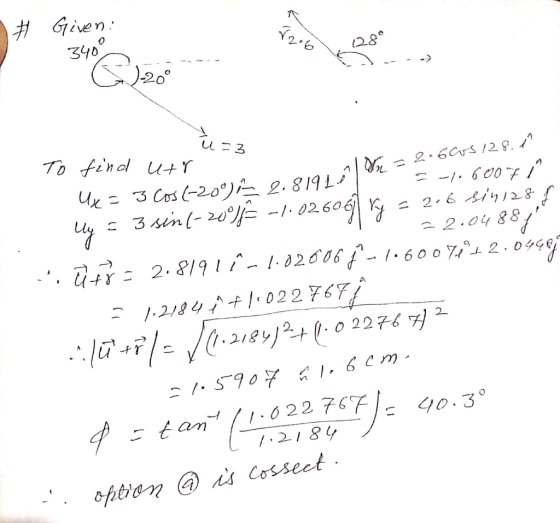 # Given: 52.6) 28° 340120 ū=3 To find utr 23 Cos (-20%5 e919, love = 2.600s 128.1. = 2.04881 5 -1.6007 / | u = 3 sn - 20°/s -