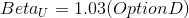 Betau = 1.03(Option D)