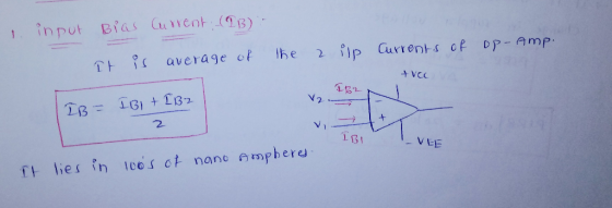 1. input Bias Current: (IB): ilp Currents of It the 2 op-Amp. is average of eve VO IB= IBI + [32 V 131 VEE It lies in loos of