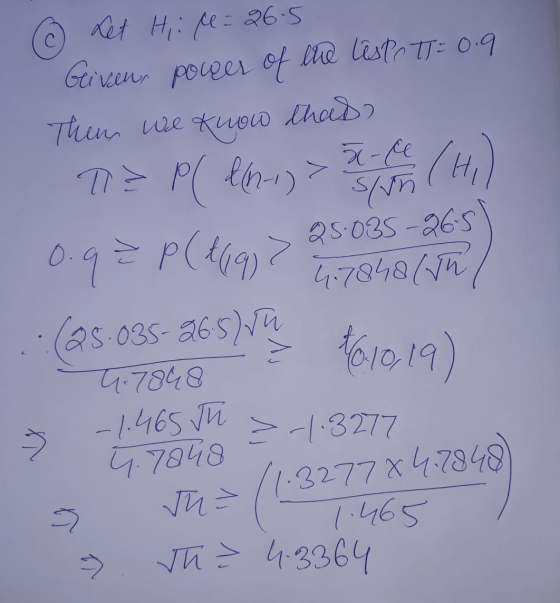 6 Let Hi = 26.5 Geiven, power of the test, t= 0.9 Then we kuolo Thaibo 7² 5-ce P ( &(n-1) (5) 0 p(469) 3 4610.19) 0.92 25.035