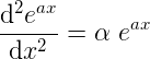 \large \frac{\mathrm{d^{2}}e^{ax} }{\mathrm{d} x^{2}}=\alpha \ e^{ax}