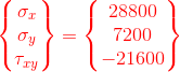 {\color{Red} \begin{Bmatrix} \sigma _{x}\\ \sigma _{y}\\ \tau _{xy} \end{Bmatrix}=\begin{Bmatrix} 28800\\ 7200\\ -21600 \end{Bmatrix}}
