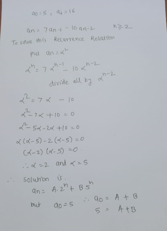 90=5, a = 16 nr 2 an= 7ant-loan-2 n72 To solve this recurrence Relation put anaxh xh = 72h -1 10xn-2 - divide all by a 2²=74