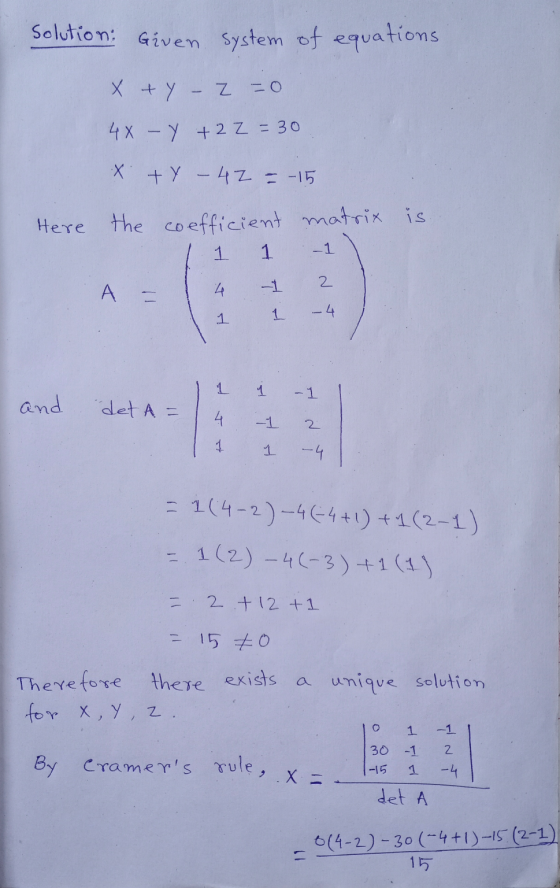solution: Given system of equations x +y - 2 = 0 4X - Y +22=30 x + y - 42 = -15 Here the coefficient matrix is 1 1 1 -1 A = 1