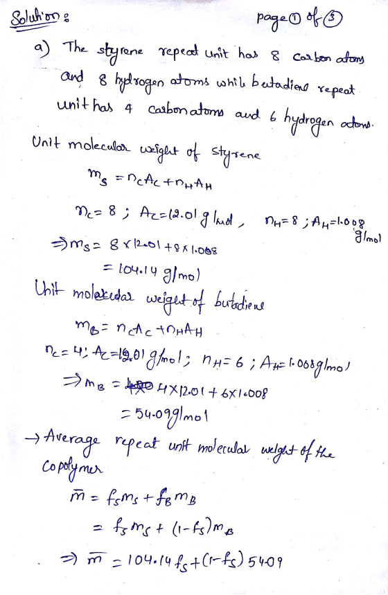 Solution : page of 8 a) The styrene repeat unit has 8 carbon atoms and 8 hydrogen atoms while butadiene repeat unit has a car
