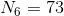 N_{6}=73