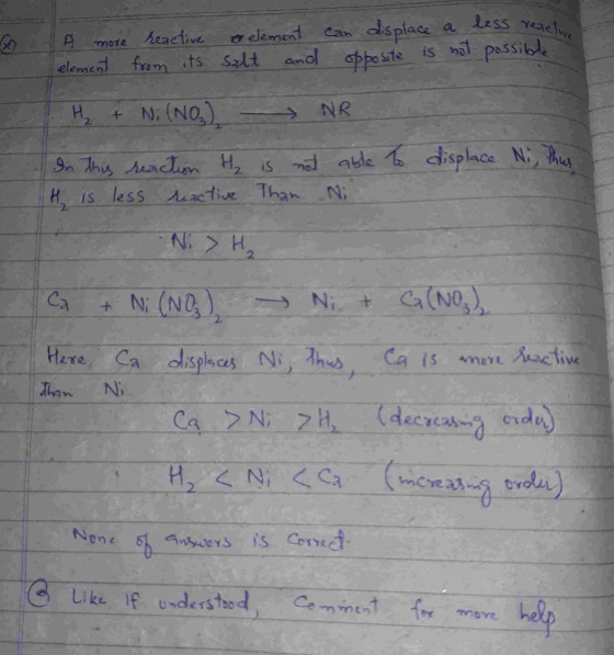 ♡ A more reactive o element can displace a less reaction element from its salt and opposite is not possible 1 h + N; (NO) - N