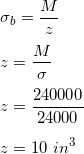 \small \\\\\sigma_b=\frac{M}{z} \\\\z=\frac{M}{\sigma} \\\\z=\frac{240000}{24000} \\\\z=10 \ in^3