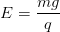 E = mg