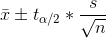 \bar x\pm t_{\alpha /2} * \frac{s}{\sqrt{n}}