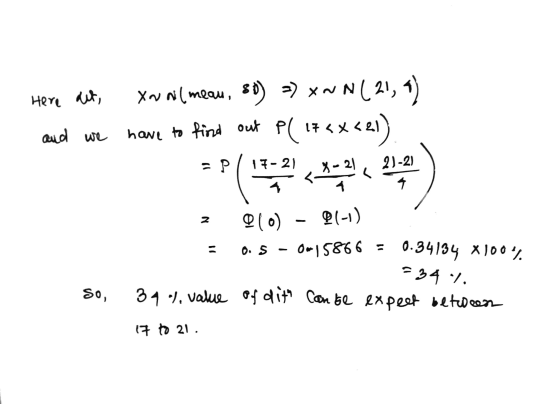 Here ait, and we have xw wil meau, so) => x~ N(21, 1) to find out PC 17<x<21) 7-21 =P 17-21 ***2*24 1,39 2 Q(0) - (-1) 0. s -