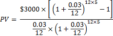 12x5 0.03 12) $3000 x -1 PV = +1) ×; x(1 0.03 0,03 12x5 12 12