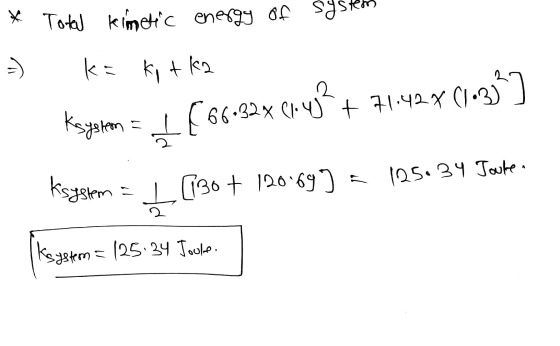 * Total kimetic energy of k= kotka 2.4² Ksystem + 71.428 (113) 11 [ 66.32x CI - 125.34 Jouke. Ksystem [130 + 12069) Ksystem