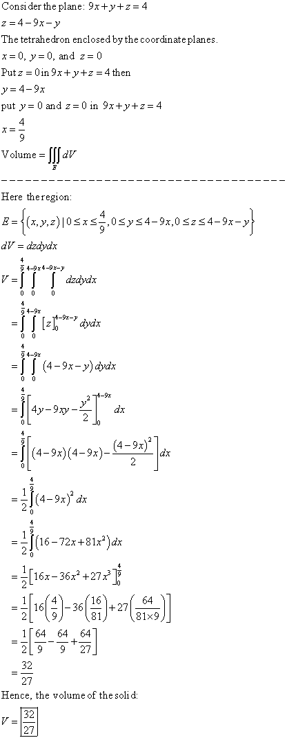 Consi der the plane: 9x+y+z-4 z-4-9x-y The tetrahedron enclosed by the coordinate planes x=0,y=0,and z=0 Putz-0 in 9 x + y +
