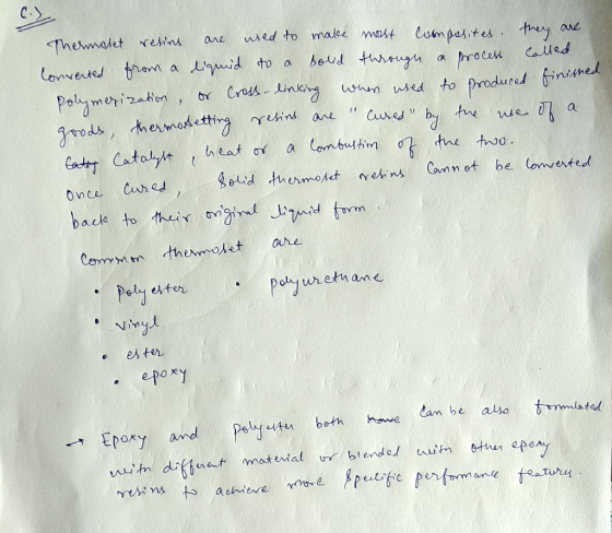 Thermoset resins are used to make most composites. they are from a liquid solid Called. Converted to a through a process when