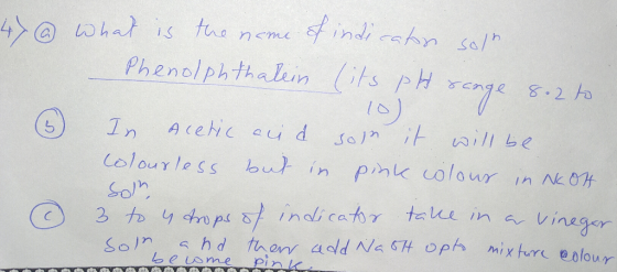 47 @ What is the name of indication solne Phenolphthalein (its pH range 8.2 to In acetic auid son it will be colourless but i
