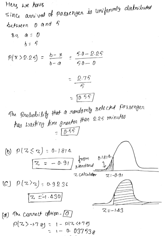 Here we have since arrival of passenger is uniformly distributed between 0 and 5 89, 0 = 0 bas P(x > 2.25) = b-a . 5.0-2.25 -