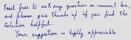 you find the Freel free to ask nestion any que on comment box, and please give thumbs up if solution helpful. Your suggestion