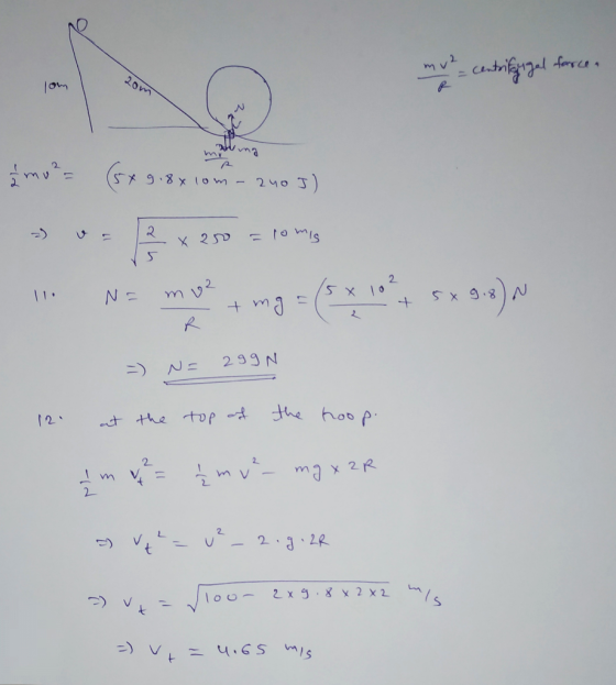 fors cen cantriigal mu2 lom (5* 9.8x1om - 240 J) = 1o mis -) X 250 2. + mg 299 N =) the hoopi at the top af 12 m v= mv- mg x