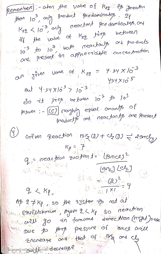 Given Reaction : 315 692 + Cl (99 = 2 Breacy Remember - when the value of keq 28 greater than 10², only product predominates.