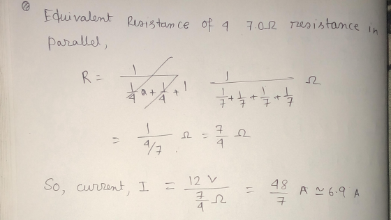 Resistance of 4 7.00 Equivalent parallel, resistance in R = 1 1 2 fa+*+! Itta I 12 So, current I = 12V 7 2 48 A ~ 6.9 A 7
