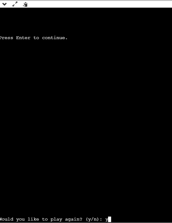 Press Enter to continue. Would you like to play again? (y/n): Y