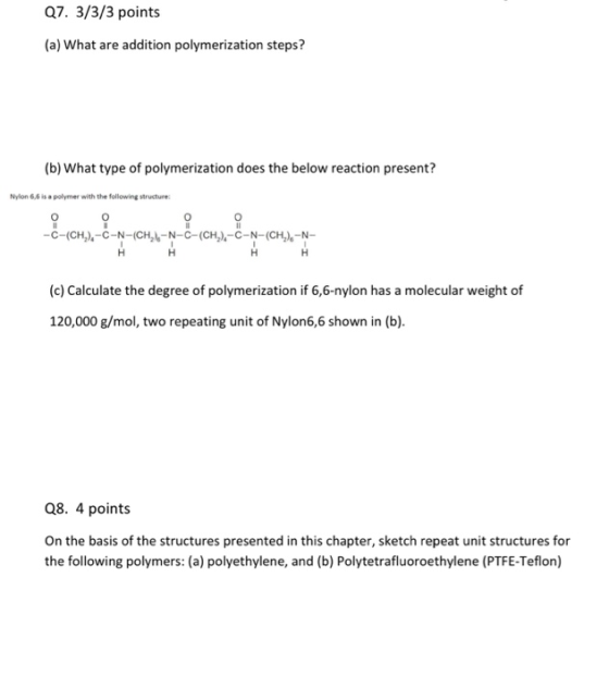 Q7. 3/3/3 points (a) What are addition polymerization steps ? (b) What type of polymerization does the below reaction present