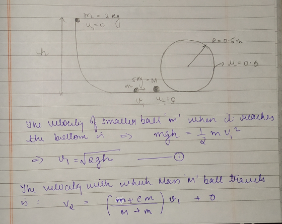 m = 2 0219 u = R 20.5m h - M=0.6 seg M Uz - The celorley of smaller ball n migh when it reaches I mua 2 the belton is Ug = N