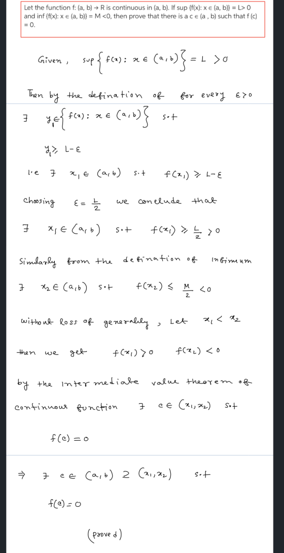 Let the function f: (a, b) + R is continuous in (a, b). If sup {f(x): x € (a, b)} = L> 0 and inf {f(x): x e(a, b)} = M <0, th