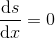 \frac{\mathrm{d} s}{\mathrm{d} x}=0