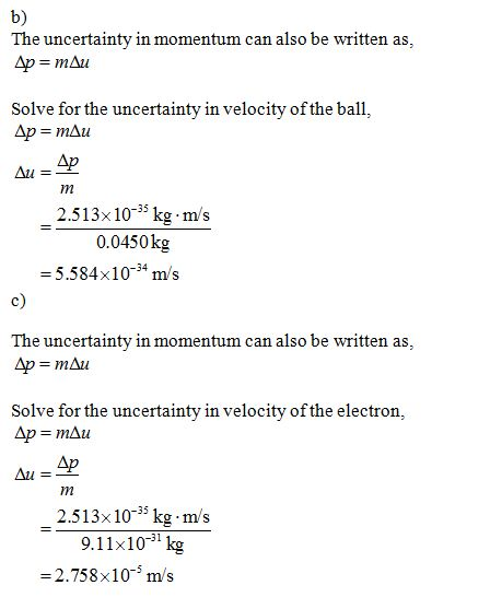 b) The uncertainty in momentum can also be written as, Solve for the uncertainty in velocity of the ball, Ap All 2.513x 1035k