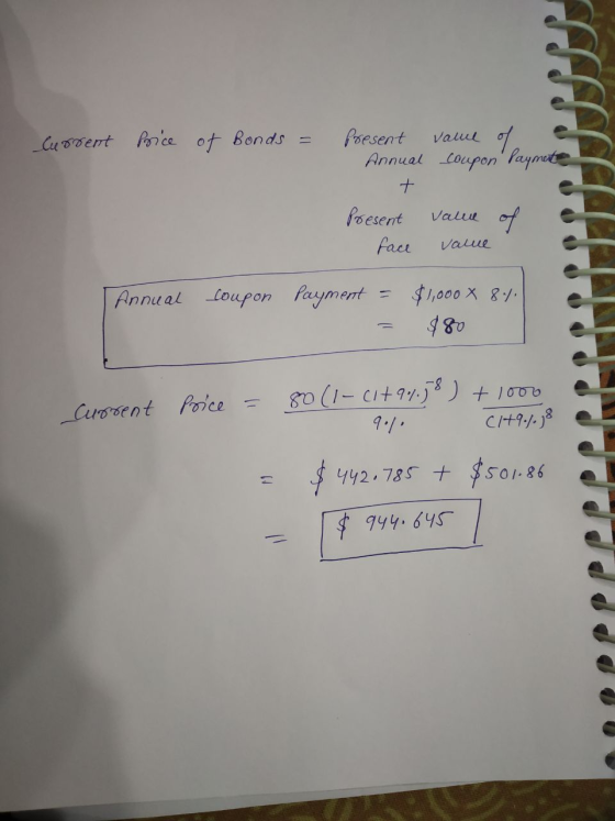 Current Price of Bonds = present Annual value of coupon Payment Present value of value | Annual coupon payment = = $1,000 8 8