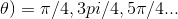 \theta) = \pi/4, 3pi/4, 5\pi/4...