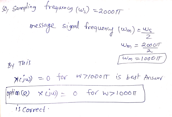 So, Sampling frequency frequency (W) = 200015 message signal frequency (wm) - wę Wm - 20001T 2 wh=1000 IT By This хсло) =0 fo