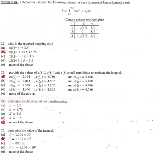Problem #4: (16 points) Estimate the following integral using a three point Gauss Legendre rule I = | xe* +3dz Gauss zeroes a