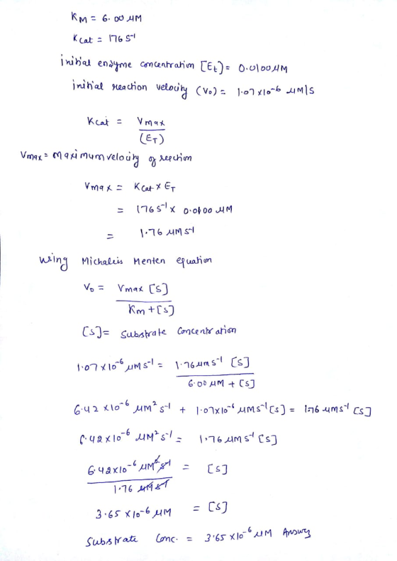 km = 6.00 MM Kcat - 1765 initial enayme concentration (EU)= 0.0100MM initial reaction velocity (Vo) = 1.07x10-6 LMIS Kcat = V