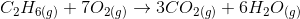 C2H6(g) + 702(g) + 3C02(g) + 6H209