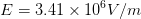 E = 3.41 x 10V/m