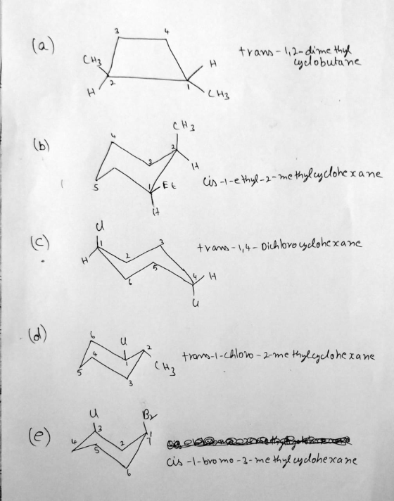 CH3 trans-1,2-dimethyl - cyclobutane CH3 Et cis-l-ethyl-2-methylcyclohexane trans-1,4-Dichloro cyclohexane trans-1-chloro-2-m
