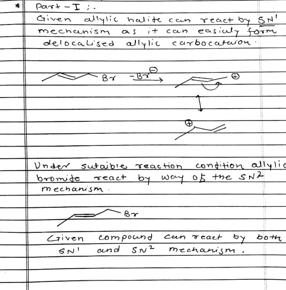 * part - I Given allylic halite can reach by SN mechanism as it can easily form delocalised allylic carbocataion .fl. BY - Un